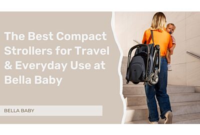 Best Compact Strollers for Travel & Everyday Use at Bella Baby