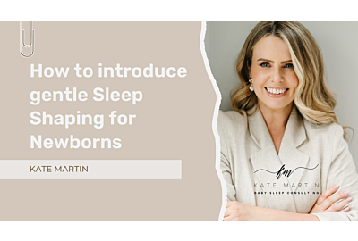 How to introduce gentle Sleep Shaping for Newborns