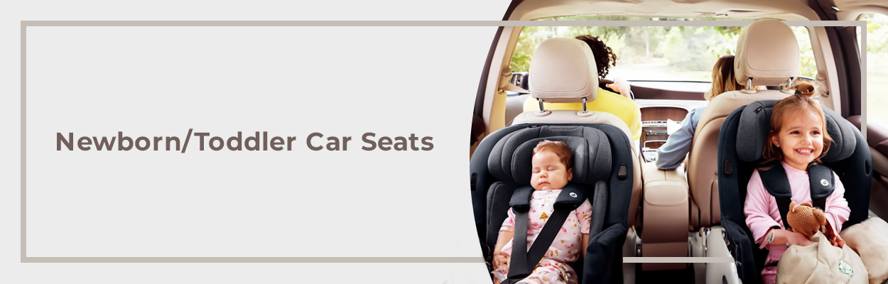 Newborn/Toddler Car Seats